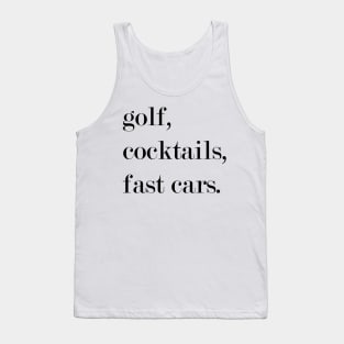 Golf, Cocktails, Fast Cars. Tank Top